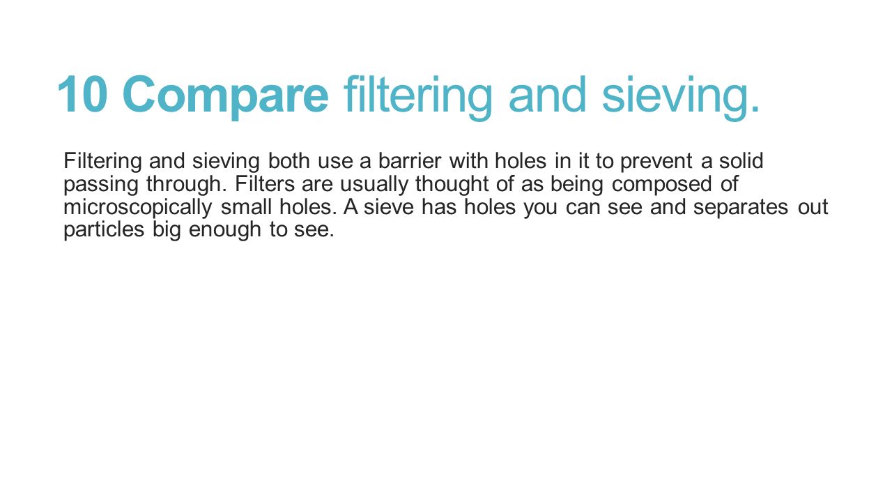 10 Compare filtering and sieving.