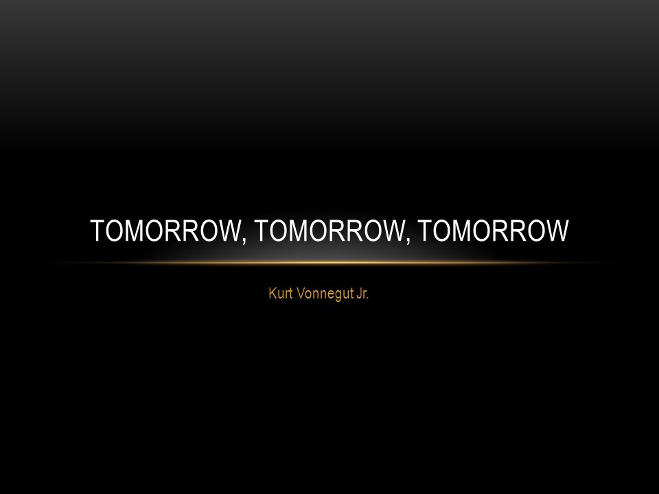 tomorrow and tomorrow and tomorrow kurt vonnegut