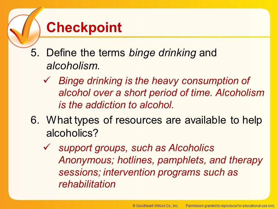 Define the terms binge drinking and alcoholism.