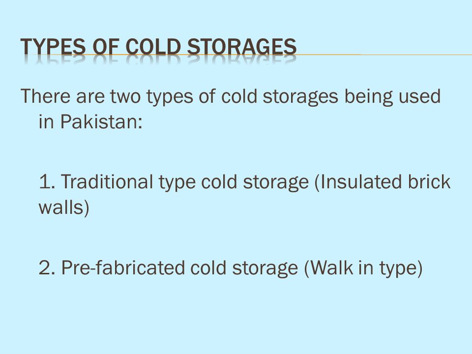 What are the two 2 types of cool storage?