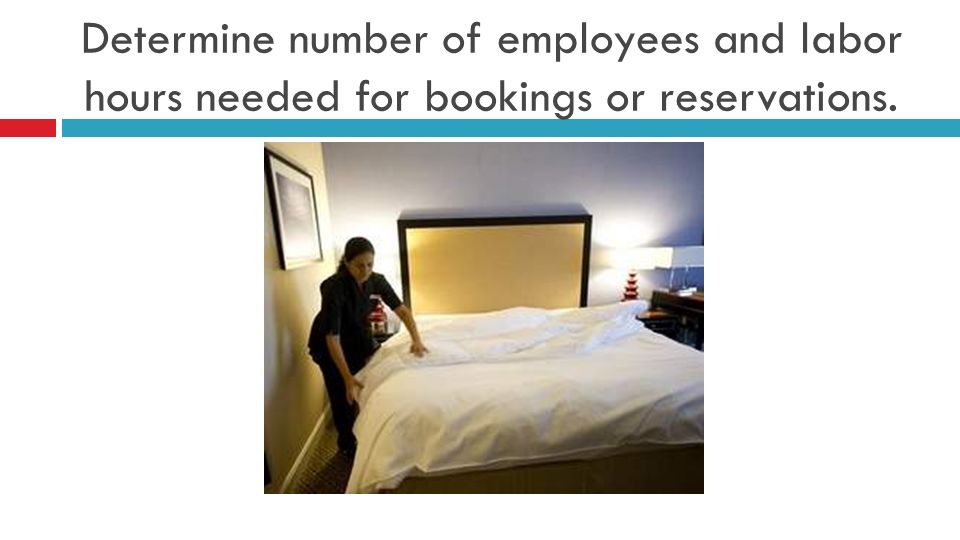 Determine number of employees and labor hours needed for bookings or reservations.