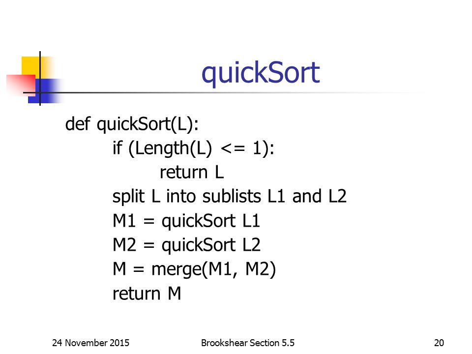 quickSort def quickSort(L): if (Length(L) <= 1): return L