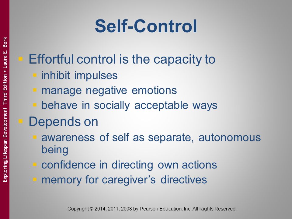 Self-Control Effortful control is the capacity to Depends on