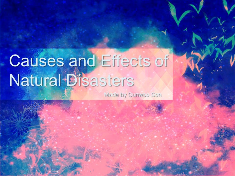 Causes and Effects of Natural Disasters