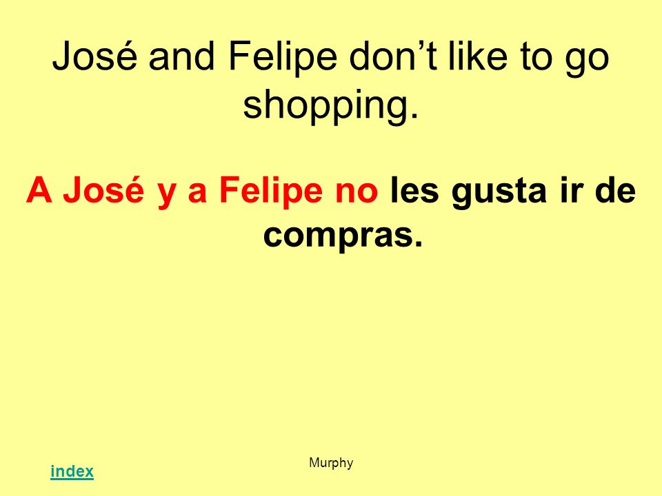 José and Felipe don’t like to go shopping.