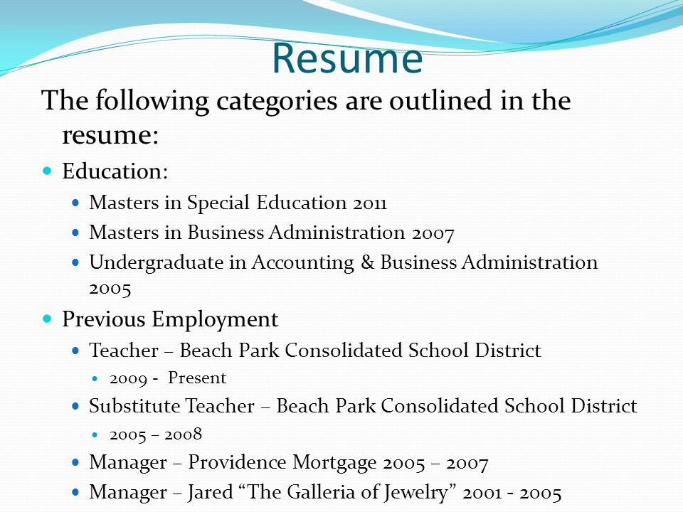 Resume The following categories are outlined in the resume: Education: