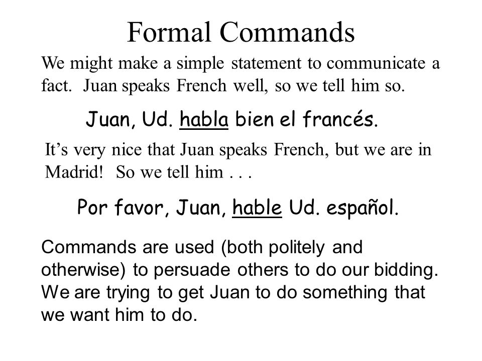 Formal Commands Juan, Ud. habla bien el francés.