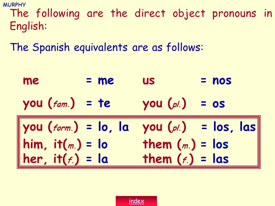 The following are the direct object pronouns in English: