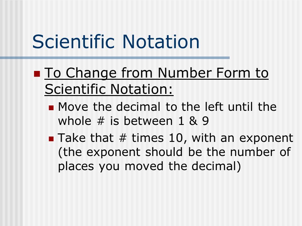 Scientific Notation To Change from Number Form to Scientific Notation: