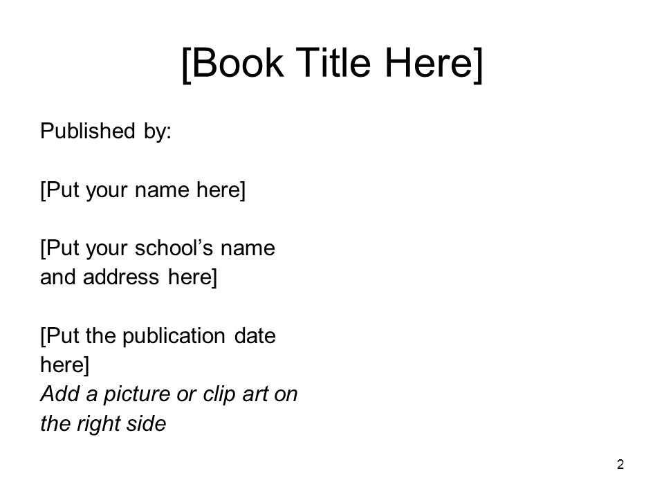 [Book Title Here] Published by: [Put your name here]