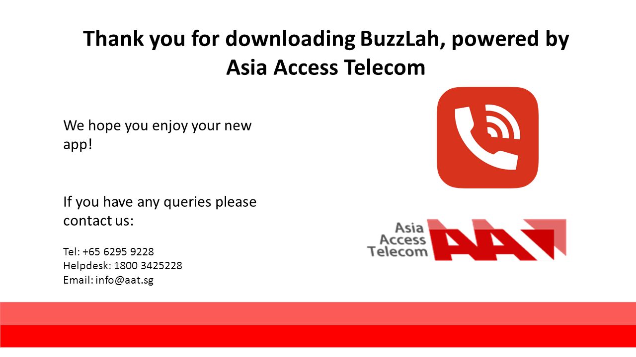 Thank you for downloading BuzzLah, powered by Asia Access Telecom