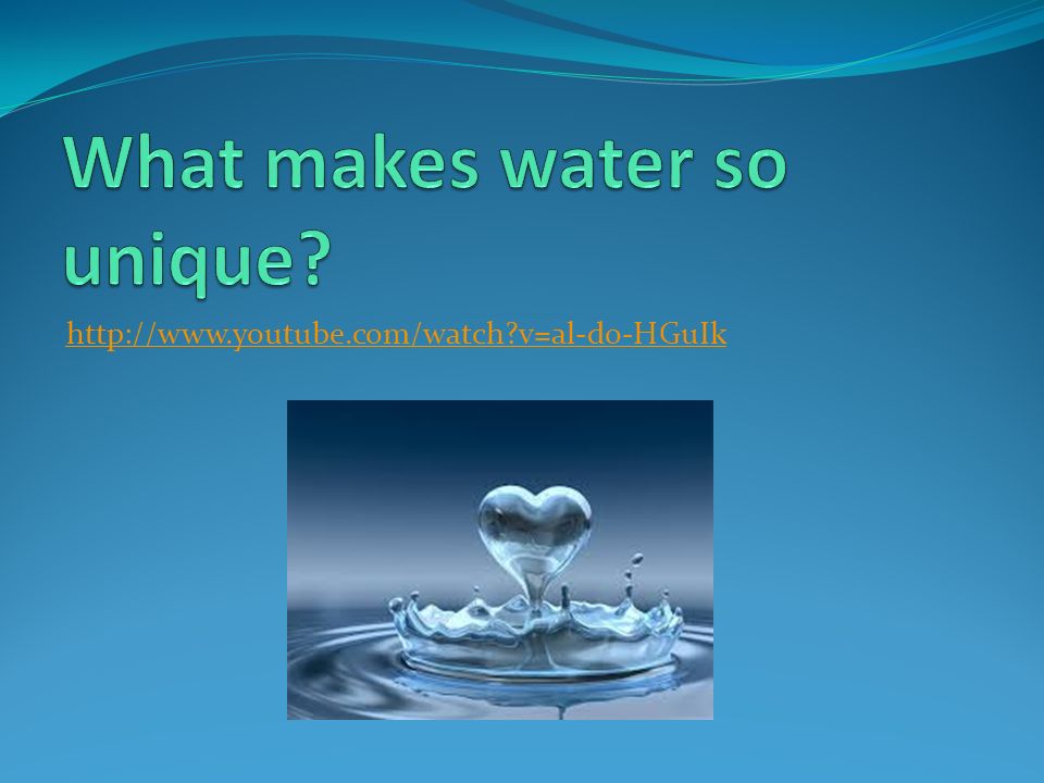 What makes water so unique