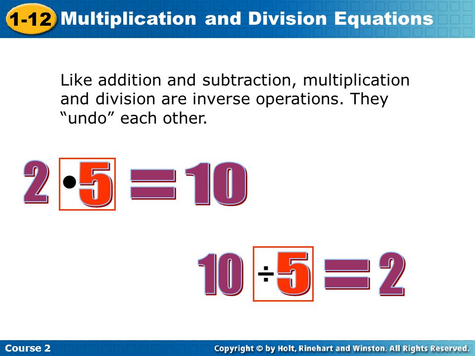 • = ÷ = Like addition and subtraction, multiplication