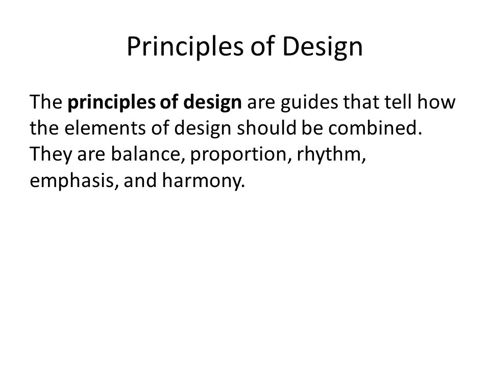 Principles of Design The principles of design are guides that tell how ...