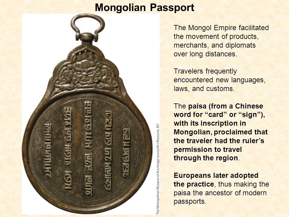 Mongolian Passport The Mongol Empire facilitated the movement of products, merchants, and diplomats over long distances.
