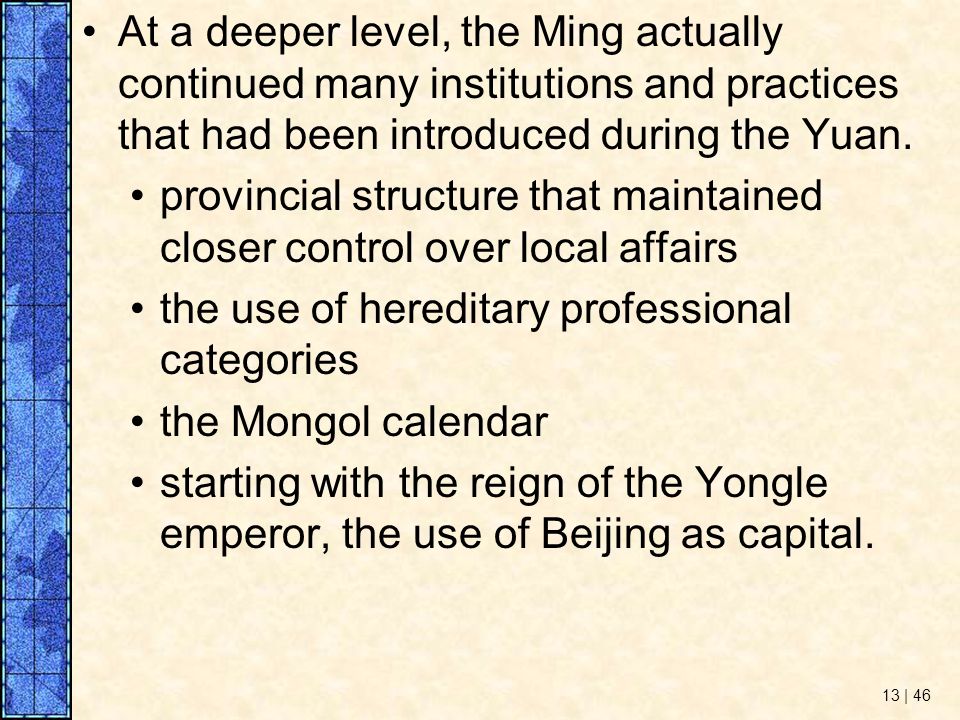 At a deeper level, the Ming actually continued many institutions and practices that had been introduced during the Yuan.