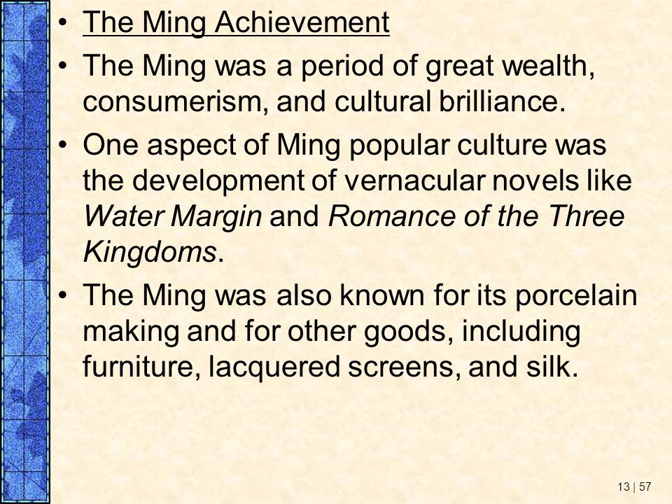 The Ming Achievement The Ming was a period of great wealth, consumerism, and cultural brilliance.