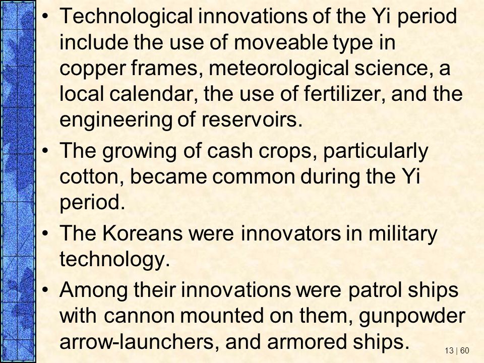 Technological innovations of the Yi period include the use of moveable type in copper frames, meteorological science, a local calendar, the use of fertilizer, and the engineering of reservoirs.