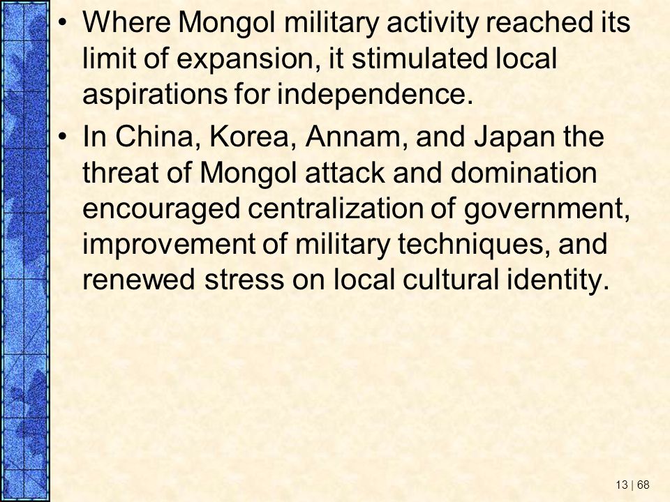 Where Mongol military activity reached its limit of expansion, it stimulated local aspirations for independence.