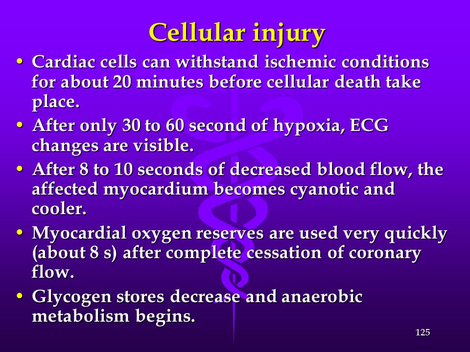 Cellular injury Cardiac cells can withstand ischemic conditions for about 20 minutes before cellular death take place.