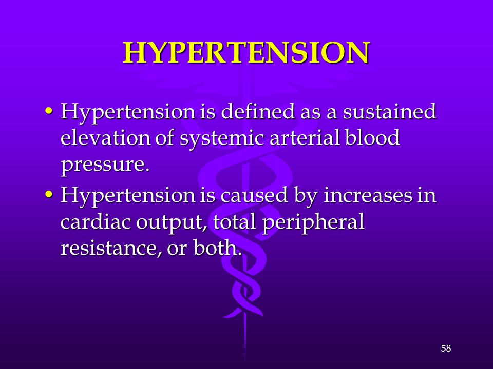HYPERTENSION Hypertension is defined as a sustained elevation of systemic arterial blood pressure.