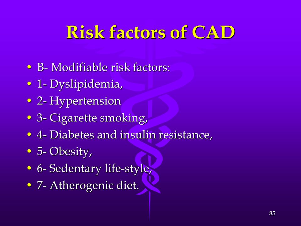 Risk factors of CAD B- Modifiable risk factors: 1- Dyslipidemia,