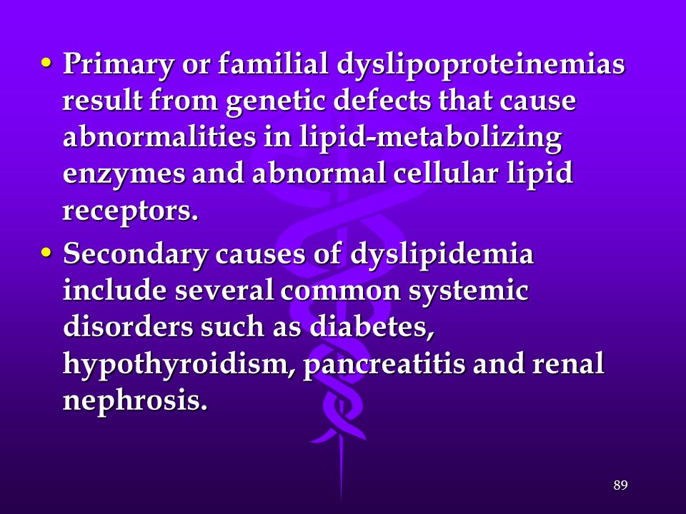 Primary or familial dyslipoproteinemias result from genetic defects that cause abnormalities in lipid-metabolizing enzymes and abnormal cellular lipid receptors.