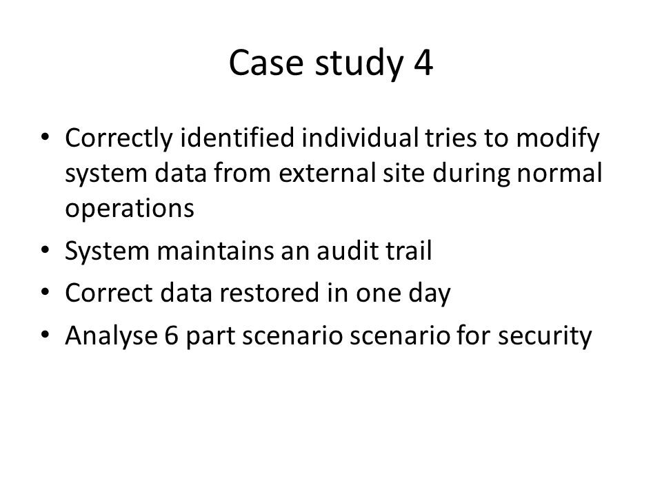 Case study 4 Correctly identified individual tries to modify system data from external site during normal operations.