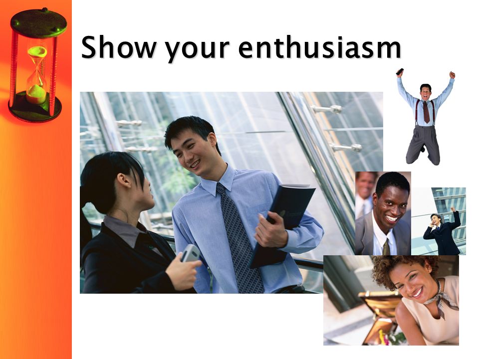 Show your enthusiasm