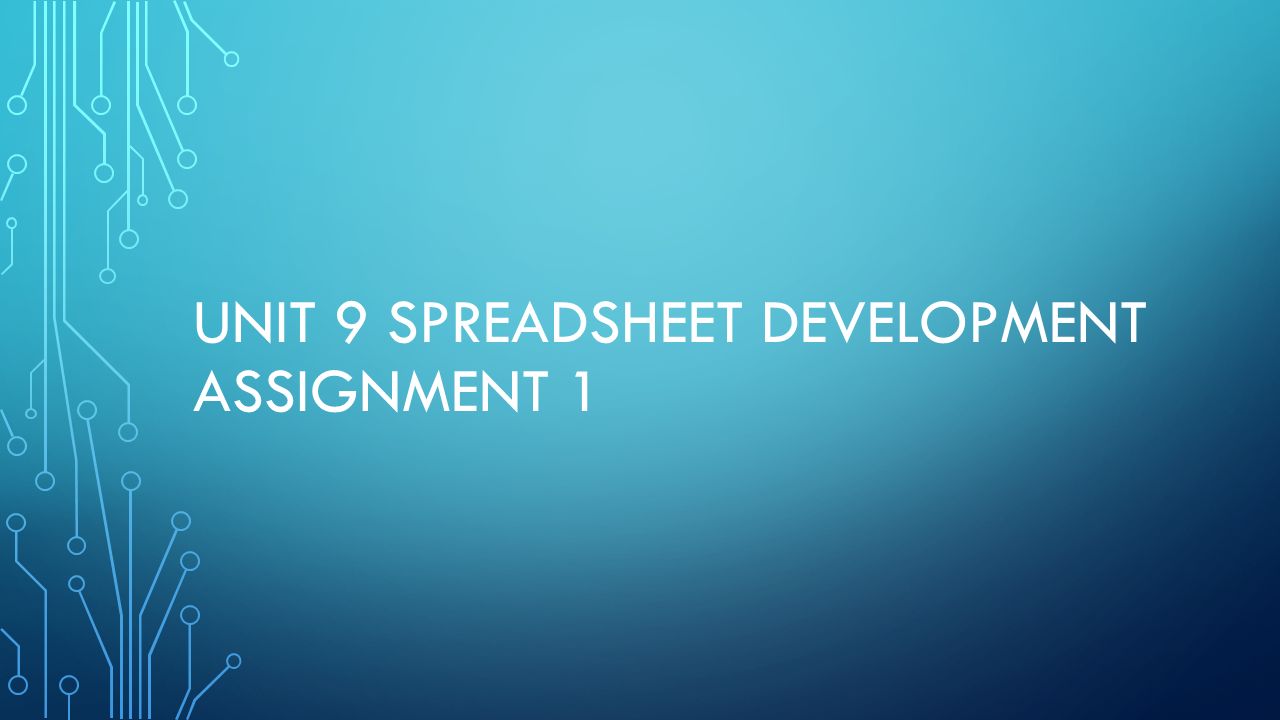 Unit 9 Spreadsheet Development Assignment 1