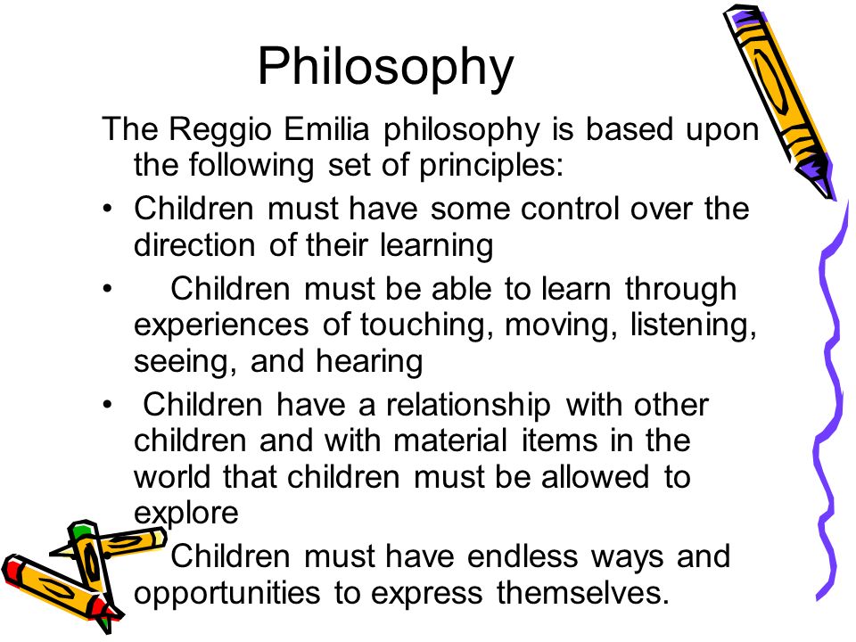 Philosophy The Reggio Emilia philosophy is based upon the following set of principles: