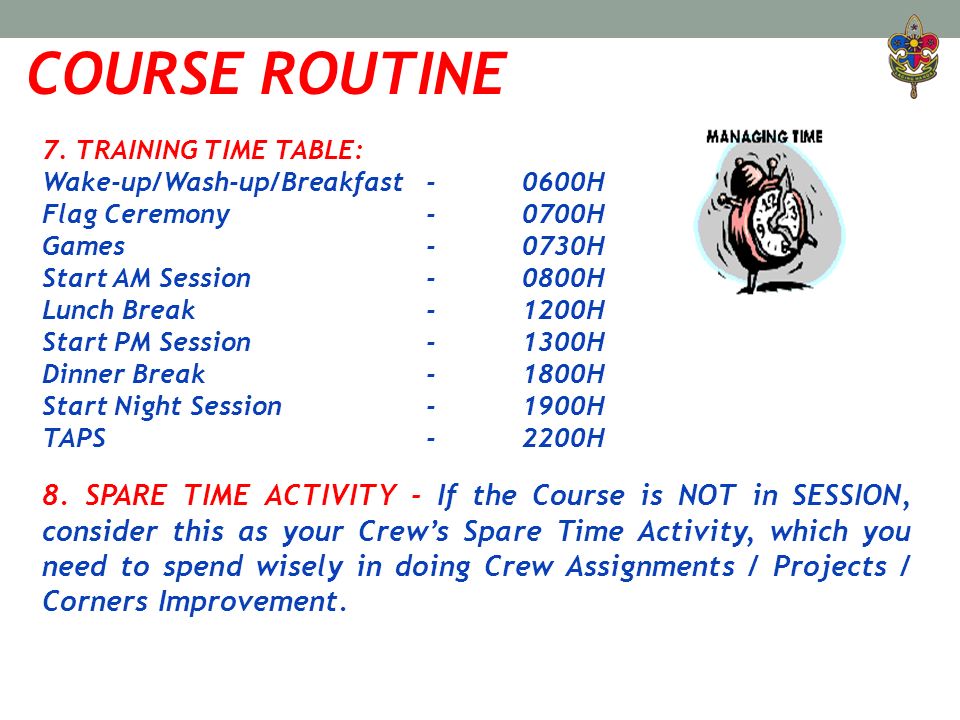 COURSE ROUTINE 7. TRAINING TIME TABLE: Wake-up/Wash-up/Breakfast H. Flag Ceremony H.