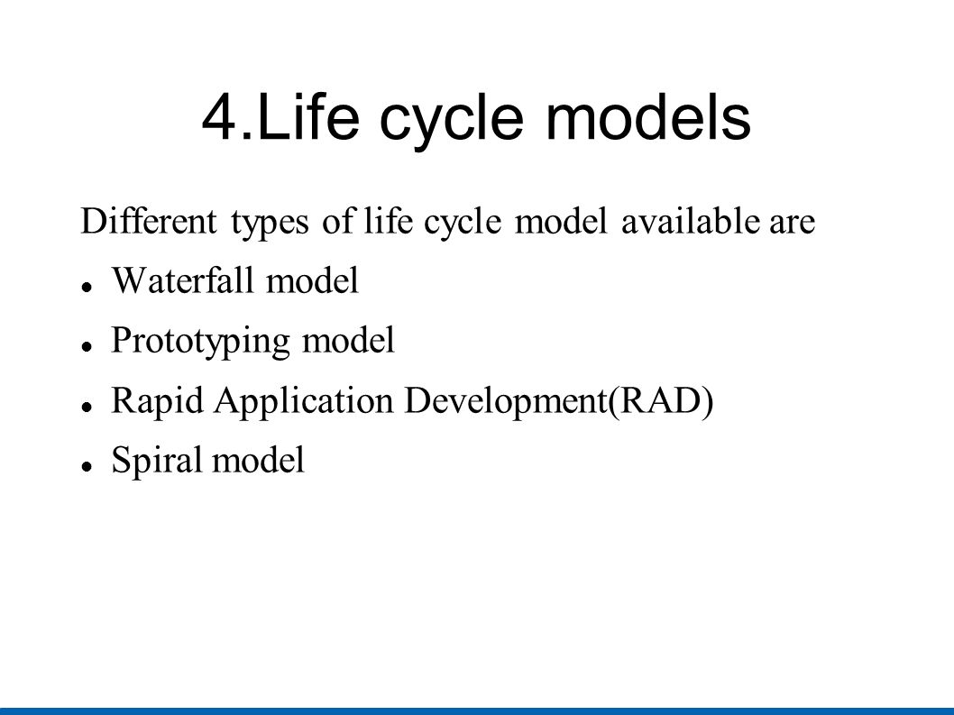 4.Life cycle models Different types of life cycle model available are