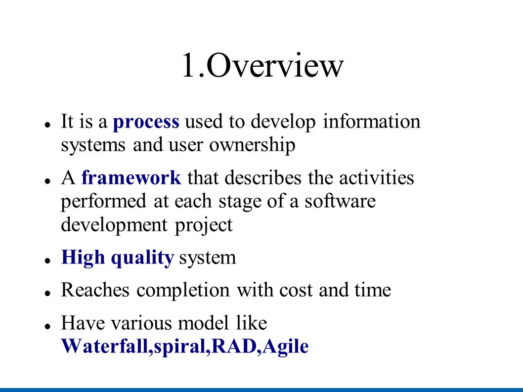 1.Overview It is a process used to develop information systems and user ownership.
