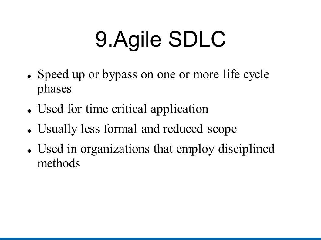 9.Agile SDLC Speed up or bypass on one or more life cycle phases