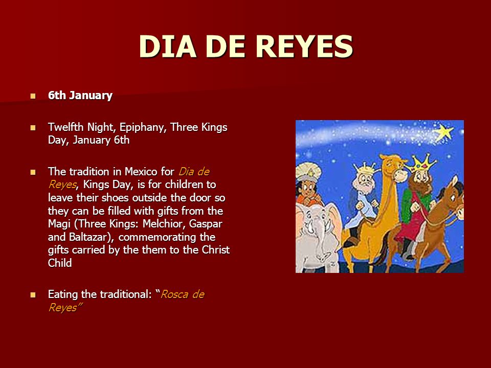 DIA DE REYES 6th January. Twelfth Night, Epiphany, Three Kings Day, January 6th.