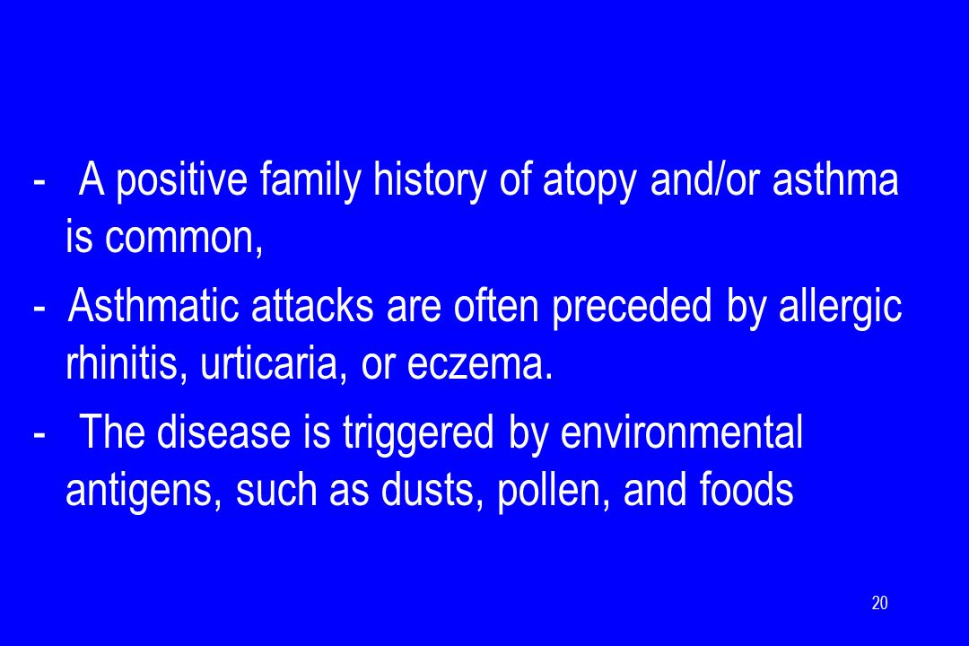 - A positive family history of atopy and/or asthma is common,