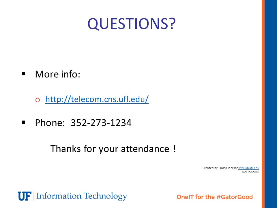 QUESTIONS More info: Phone: Thanks for your attendance !