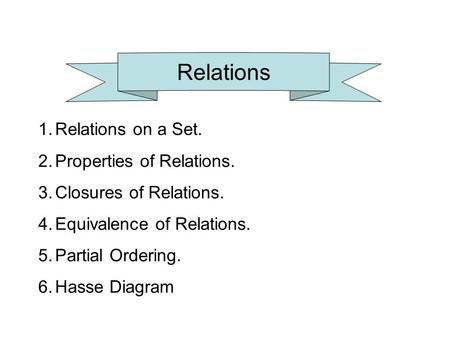 Relations Relations on a Set. Properties of Relations.