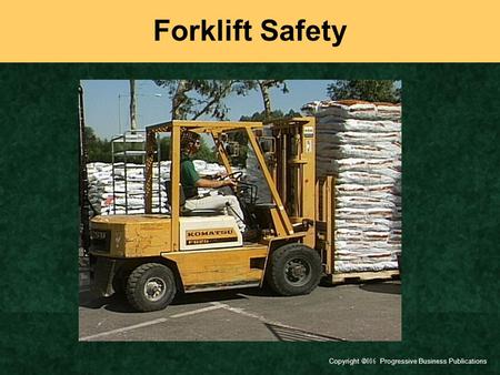 Copyright  Progressive Business Publications Forklift Safety.