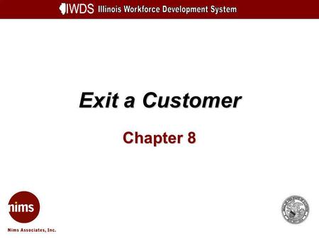 Exit a Customer Chapter 8. Exit a Customer 8-2 Objectives Perform exit summary process consisting of the following steps: Review service records Close.