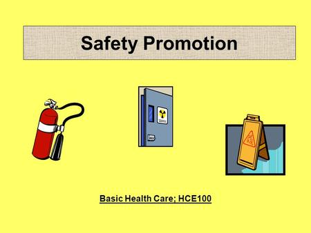 Safety Promotion Basic Health Care; HCE100.
