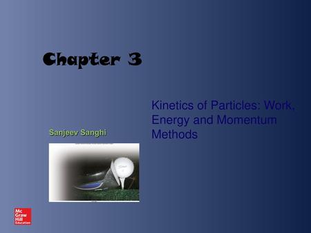 Kinetics of Particles: Work, Energy and Momentum Methods