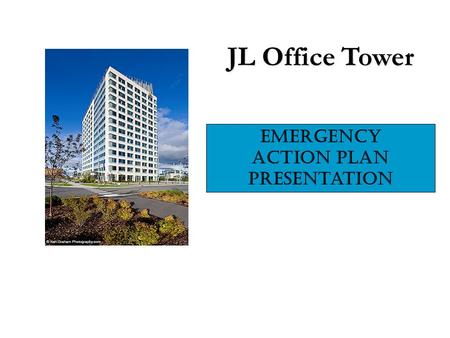 JL Office Tower Emergency Action Plan Presentation.