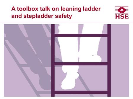 A toolbox talk on leaning ladder