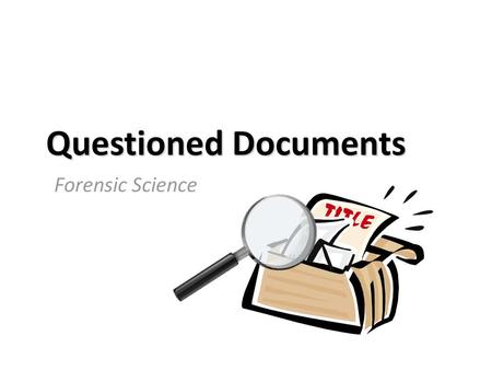 Questioned Documents Forensic Science.